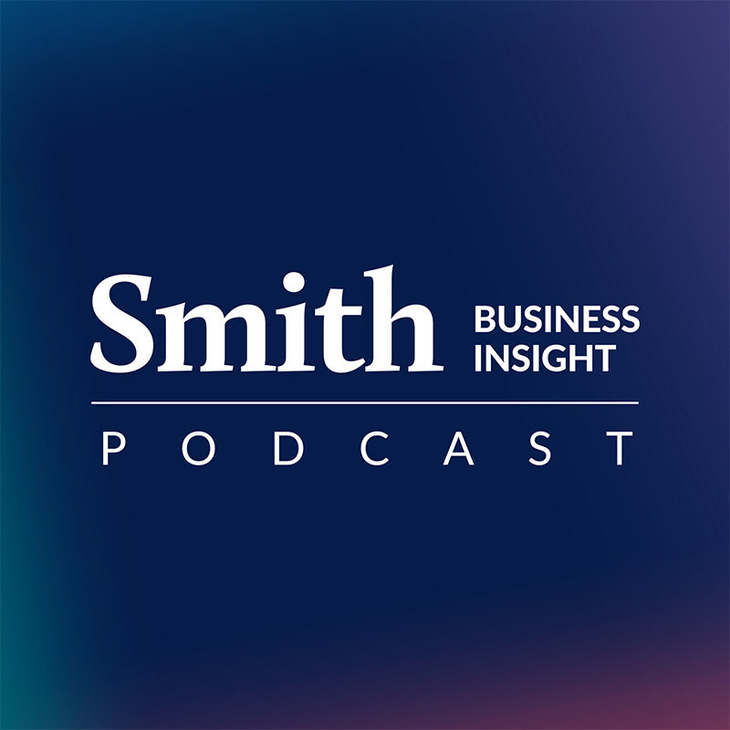 Smith Business Insight Podcast